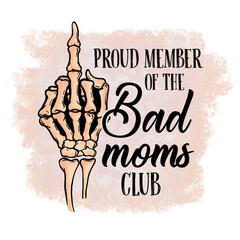 Proud member of the bad moms