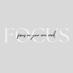 Motivational phrase poster on grey background - Focus on your work vector