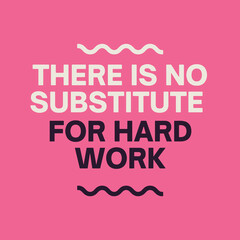 Inspirational quote pink background - There is no substitute for hard work. poster