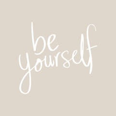 Positive life quote - Be yourself vector poster