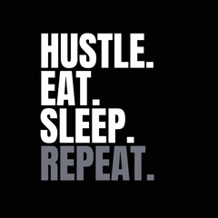 Motivational quote on black background - Hustle eat sleep repeat