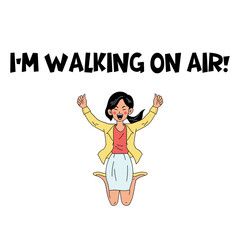 Phrase "I'm walking on air!" with a cartoon happy woman isolated on a white background. Lettering illustration. Emotional text art 