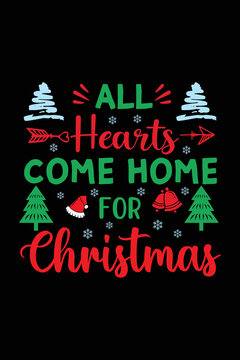 All Hearts Come Home For Christmas T-shirt Design. Christmas T-shirt quote. T-shirt Concept. Christmas vector. T-shirt