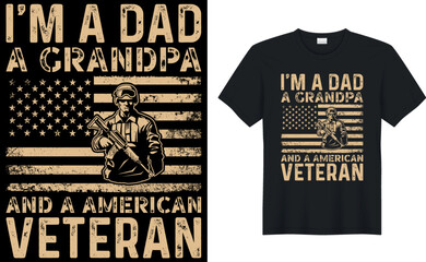 i am a dad a grandpa and a american veteran t shirt design.Inspiring motivation quote with text VETERAN T-Shirt Design vector typography t shirt.