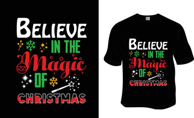 Believe in the magic of Christmas, t-shirt design, Ready to print for apparel, poster, and illustration. Modern, simple, lettering.
