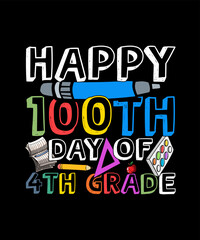 100 Days Of School T-shirt Design Happy 100th Day of 4th Grade
