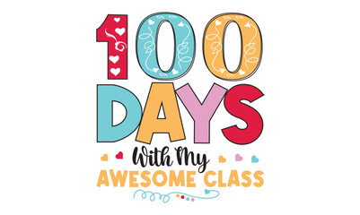 100 Days with My Awesome Class Svg Design
