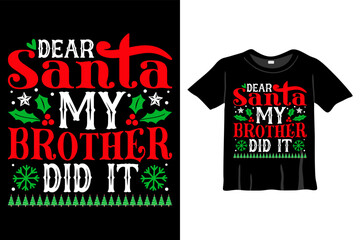 Dear santa my brother did it t-shirt design. Christmas T-Shirt Design for Christmas Celebration. Good for Greeting cards, t-shirts, mugs, and gifts. For Men, Women, and Baby clothing