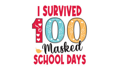 I Survived 100 Masked School Days Svg Design