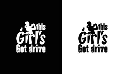 This Girls Got Drive, Golf Quote T shirt design, typography