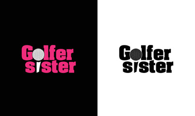 Golfer Sister, Golf Quote T shirt design, typography