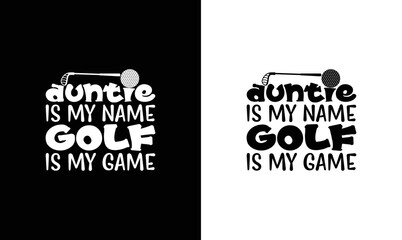 Auntie is My Name Golf is My Game, Golf Quote T shirt design, typography