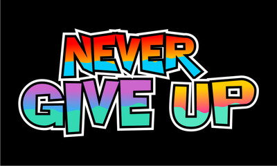 Motivational Typography Design, Inspirational, Colorful.
Vector image of a design containing a motivational, inspirational or slogan sentence. Can be printed on t-shirts and other media.
