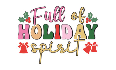 Full of holiday spirit Retro christmas, Christmas svg, Retro Christmas svg design bundle, T shirt Calligraphy phrase for Christmas, Hand drawn lettering for Xmas greetings cards, invitations, Good for
