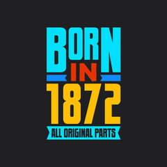 Naklejka premium Born in 1872, All Original Parts. Vintage Birthday celebration for 1872