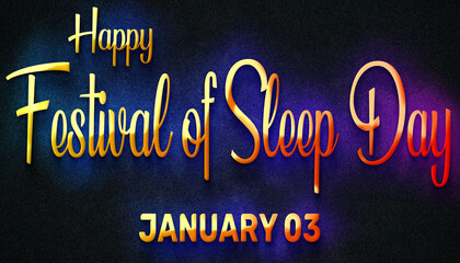 Fototapeta na wymiar Happy Festival of Sleep Day, January 03. Calendar of January Neon Text Effect, design