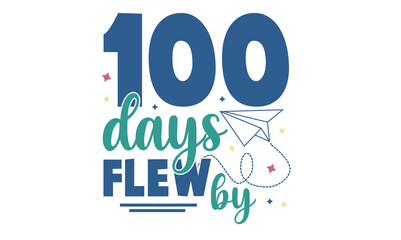 100 Days Flew By Svg Design