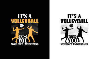 It's A Volleyball Thing You Would Not Understand , Volleyball Quote T shirt design, typography