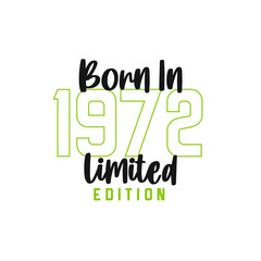 Born in 1972 Limited Edition. Birthday celebration for those born in the year 1972