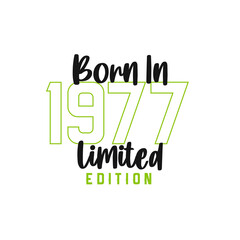 Born in 1977 Limited Edition. Birthday celebration for those born in the year 1977
