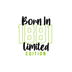Fototapeta premium Born in 1881 Limited Edition. Birthday celebration for those born in the year 1881