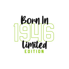 Born in 1946 Limited Edition. Birthday celebration for those born in the year 1946
