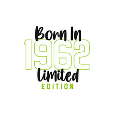 Born in 1962 Limited Edition. Birthday celebration for those born in the year 1962
