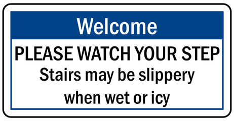 Icy warning sign please watch your step, stairs maybe slippery when wet or icy