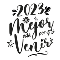 2023 los mejor está por venir, año nuevo, feliz año nuevo, navidad, lettering en español,  felicitación