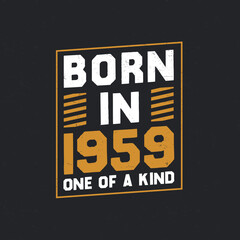 Born in 1959, One of a kind. Proud 1959 birthday gift