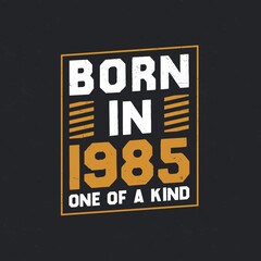 Naklejka premium Born in 1985, One of a kind. Proud 1985 birthday gift