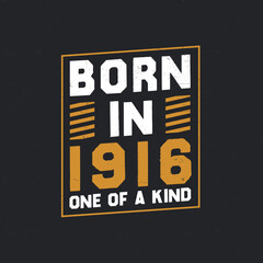 Born in 1916, One of a kind. Proud 1916 birthday gift
