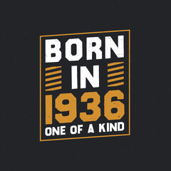 Born in 1936, One of a kind. Proud 1936 birthday gift