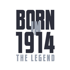 Fototapeta premium Born in 1914 The legend. Legends Birthday quotes design for 1914