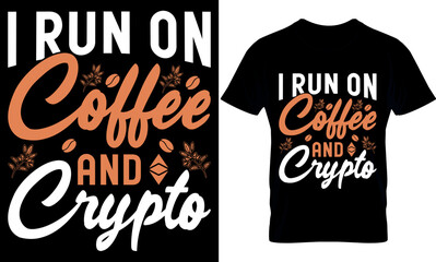 i run on coffee and crypto coffee t-shirt design Template.