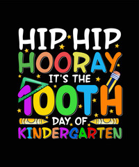 100 Days Of School T-shirt Design Hip Hip Hooray it's the 100th Day of Kindergarten 