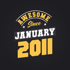 Awesome Since January 2011. Born in January 2011 Retro Vintage Birthday