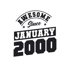 Awesome Since January 2000. Born in January 2000 Retro Vintage Birthday