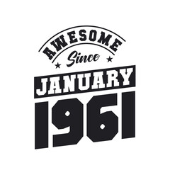 Awesome Since January 1961. Born in January 1961 Retro Vintage Birthday