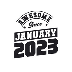 Awesome Since January 2023. Born in January 2023 Retro Vintage Birthday