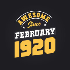Obraz premium Awesome Since February 1920. Born in February 1920 Retro Vintage Birthday