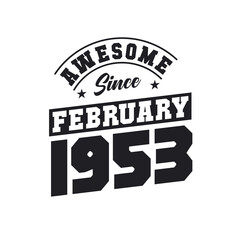 Obraz premium Awesome Since February 1953. Born in February 1953 Retro Vintage Birthday
