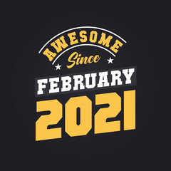 Awesome Since February 2021. Born in February 2021 Retro Vintage Birthday