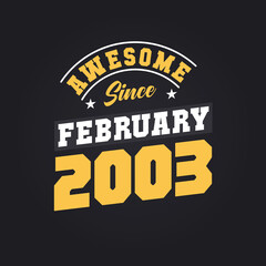 Awesome Since February 2003. Born in February 2003 Retro Vintage Birthday