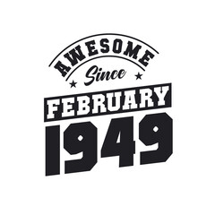 Obraz premium Awesome Since February 1949. Born in February 1949 Retro Vintage Birthday