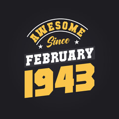 Awesome Since February 1943. Born in February 1943 Retro Vintage Birthday