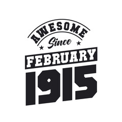 Awesome Since February 1915. Born in February 1915 Retro Vintage Birthday