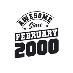 Fototapeta premium Awesome Since February 2000. Born in February 2000 Retro Vintage Birthday
