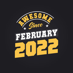 Awesome Since February 2022. Born in February 2022 Retro Vintage Birthday