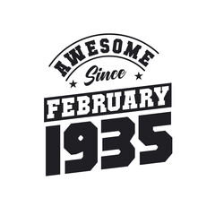 Awesome Since February 1935. Born in February 1935 Retro Vintage Birthday